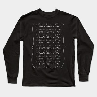 I don't give an F * ck: Bad Word Swear Letter Art Super Cool Long Sleeve T-Shirt